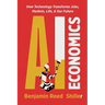 AI Economics: How Technology Transforms Jobs, Markets, Life, & Our Future