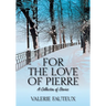 For the Love of Pierre: A collection of stories