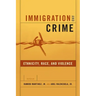 Immigration and Crime: Ethnicity, Race, and Violence