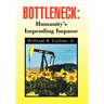 Bottleneck: Humanity's Impending Impasse