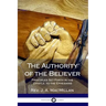 The Authority of the Believer: Principles Set Forth in the Epistle to the Ephesians