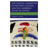The Judicial Committee of the Privy Council and the Caribbean Court of Justice: Navigating Independence and Changing Political Environments