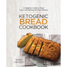 Ketogenic Bread Cookbook: Complete Guide to Easy Low Carb Baking for Keto Dieters