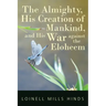 The Almighty, His Creation of Mankind, and His War against the Eloheem