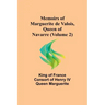 Memoirs of Marguerite de Valois, Queen of Navarre (Volume 2)