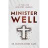 Minister Well: 52 Tools for Ministry Leaders