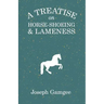 A Treatise on Horse-Shoeing and Lameness