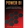 Power BI: A Complete Step-by-Step Guide for Beginners in Understanding Power BI