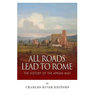 All Roads Lead to Rome: The History of the Appian Way