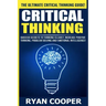 Critical Thinking: Success Secrets To Thinking Clearly, Increase Positive Thinking, Problem Solving And Emotional Intelligence!