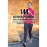 144 Arthritis-Preventive Juice, Salad, and Meal Recipes: The Necessary Cookbook to Naturally Reducing Aches and Pains