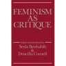 Feminism as Critique: Essays on the Politics of Gender in Late-Capitalist Society