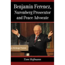 Benjamin Ferencz, Nuremberg Prosecutor and Peace Advocate