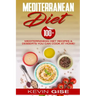 Mediterranean Diet: 100] Mediterranean Diet Recipes & Desserts You Can Cook At Home! (Mediterranean Diet Cookbook, Lose Weight, Heart Heal