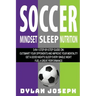 Soccer: A Step-by-Step Guide on How to Outsmart Your Opponents and Improve Your Mentality, How to Get a Good Night's Sleep Eve
