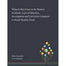 White-Collar Crime in the Shadow Economy: Lack of Detection, Investigation and Conviction Compared to Social Security Fraud