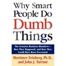 Why Smart People Do Dumb Things