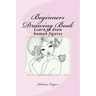 Beginners Drawing Book: Learn to draw human figures