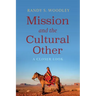 Mission and the Cultural Other: A Closer Look