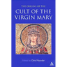 Origins of the Cult of the Virgin Mary