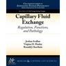 Capillary Fluid Exchange: Regulation, Functions, and Pathology