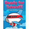 Ready for Takeoff! Airplane Coloring Book