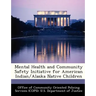 Mental Health and Community Safety Initiative for American Indian/Alaska Native Children