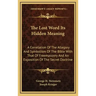The Lost Word Its Hidden Meaning: A Correlation of the Allegory and Symbolism of the Bible with That of Freemasonry and an Exposition of the Secret Do