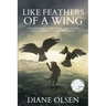 Like Feathers of a Wing: Fourth Book in the Rising Wind Series: Deep Informative and Pertinent