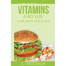 Vitamins and You: Hair, Skin and Nails