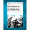Selections from the Correspondence of the Local Government Board Volume 2 of 3