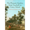 The Pleasure Garden, from Vauxhall to Coney Island