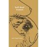 half dead women: a collection of poems written for the living