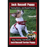 Jack Russell Puppy Training Book for Jack Russell Terriers By BoneUP DOG Training: Are You Ready to Bone Up? Easy Training * Fast Results Jack Russell