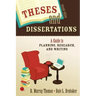 Theses and Dissertations: A Guide to Planning, Research, and Writing