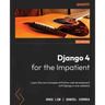 Django 4 for the Impatient: Learn the core concepts of Python web development with Django in one weekend