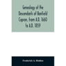 Genealogy of the descendants of Banfield Capron, from A.D. 1660 to A.D. 1859