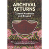 Archival Returns: Central Australia and Beyond