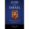 God and Israel: Providence and Purpose in Romans 9-11