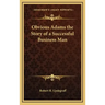 Obvious Adams the Story of a Successful Business Man
