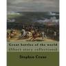 Great battles of the world. By: Stephen Crane: Vittoria.--The siege of Plevna.--The storming of Burkersdorf Heights.--A Swede's campaign in Germany. I