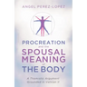 Procreation and the Spousal Meaning of the Body: A Thomistic Argument Grounded in Vatican II
