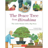 The Peace Tree from Hiroshima: The Little Bonsai with a Big Story