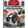 Cars and Monster Trucks Coloring Book For Kids Ages 3 and Up: Fun Coloring Book with Amazing Cars and Monster Trucks For Kids, Toddlers