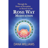 Through the Doors of Perception to Heaven Via the Rose Way Meditation: Ascend the Sacred Chakra Stairwell, Develop Psychic Abilities, Spiritual Consci