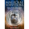 Magickal Servitors: Create Your Own Spirits to Attract Pleasure, Power and Prosperity