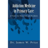 Addiction Medicine in Primary Care: A Primer for Physicians and Residents