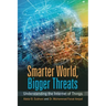 Smarter World, Bigger Threats: Understanding the Internet of Things
