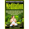 Meditation: Ultimate Meditation For Beginners Guide: How To Meditate And Benefit From Mindfulness Meditation, Increase Productivit
