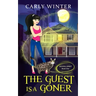 The Guest is a Goner (A humorous paranormal cozy mystery)